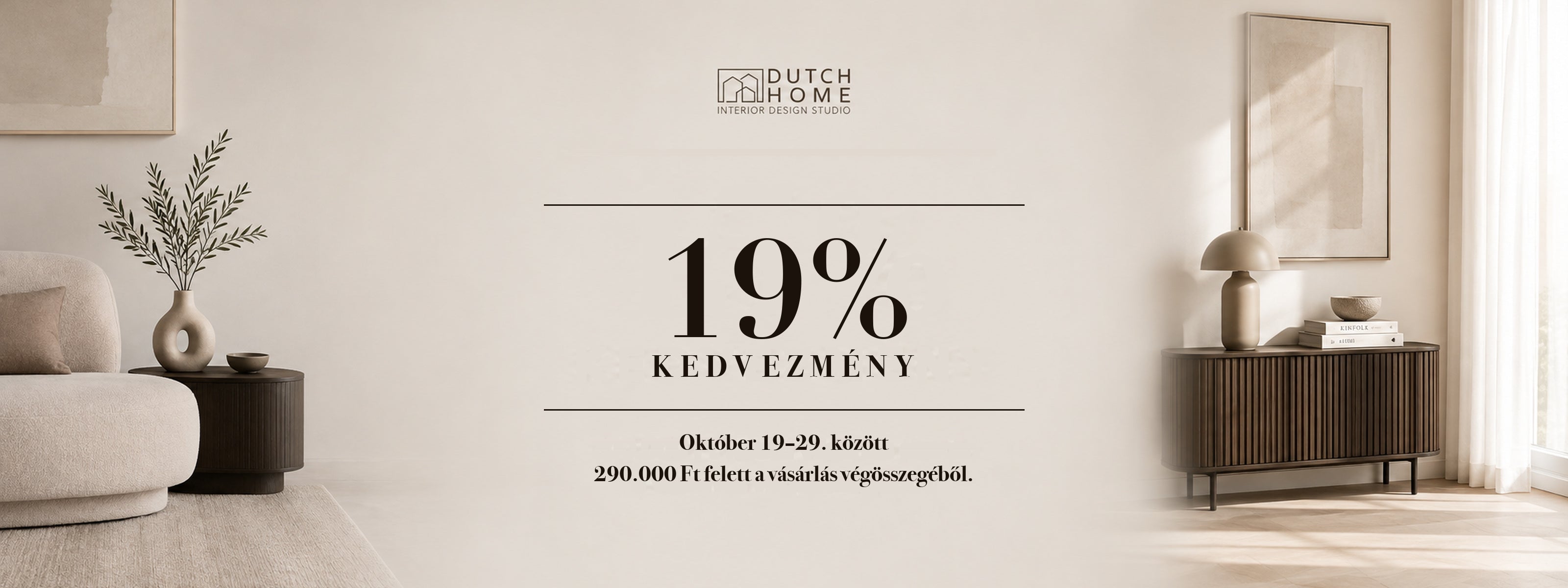19% kedvezmény október 19–29. között, 290.000 Ft felett a vásárlás végösszegéből